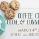 Coffee Cocoa Cookies and Connection Ladies Event March 4th 2023 at 2PM in the Family Life Center